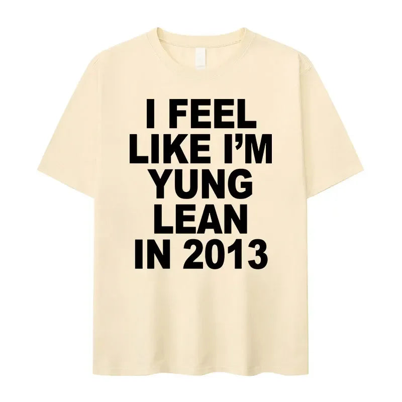 I Feel Like I'm Yung Lean in 2013 Letter Printed T-shirt for Women's Casual High Quality Fashion Tshirt Extra Large T-shirt