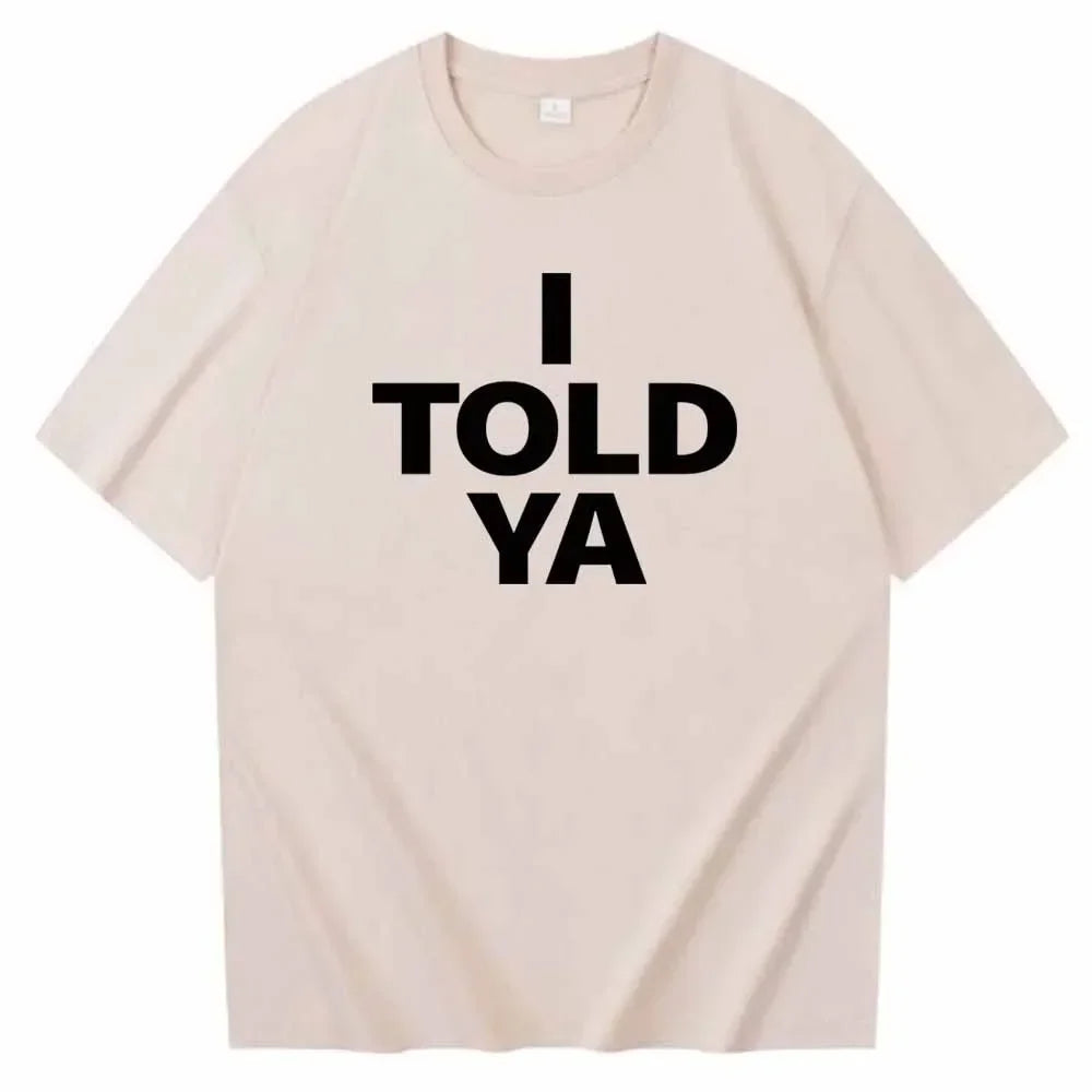 I TOLD YA Challengers 2024 T-Shirts  O-Neck Short Sleeve Shirts Fans Gift Y2k Top Harajuku Gothic Women Clothing