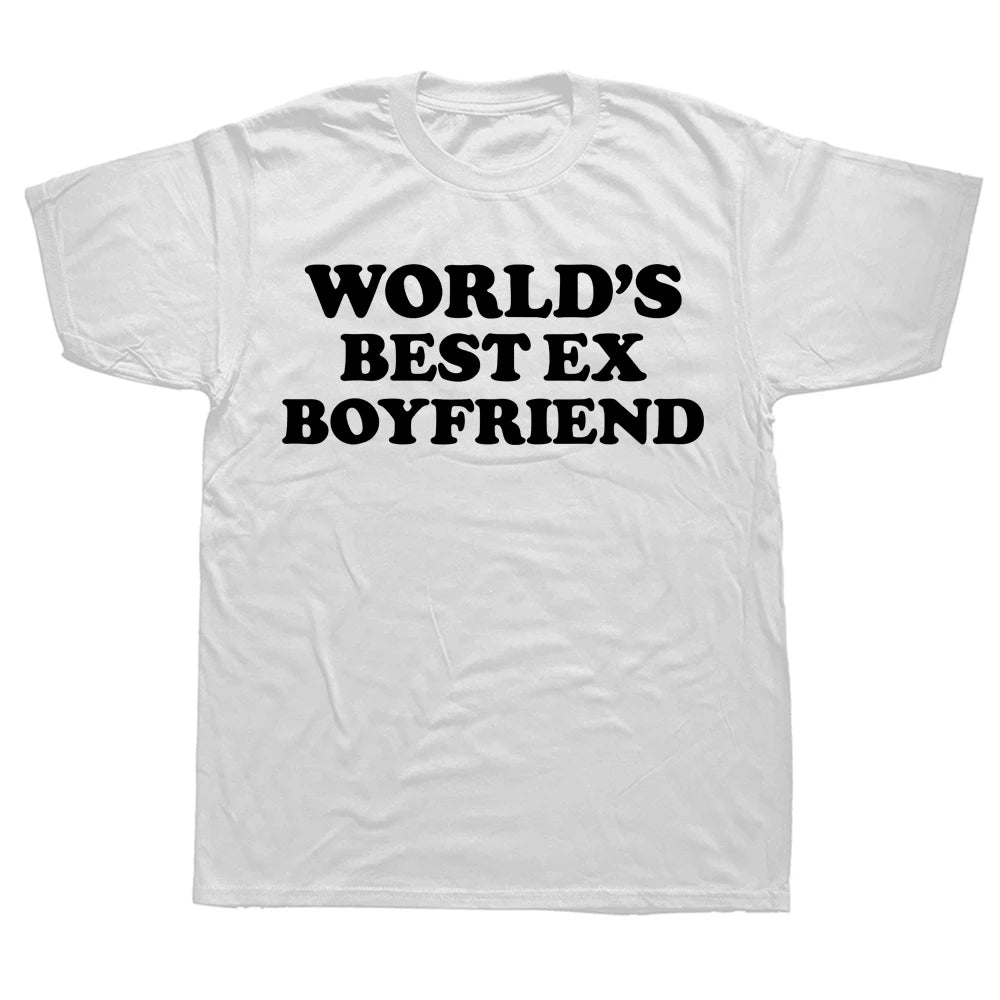 Novelty World's Best Ex Boyfriend T Shirts Graphic Streetwear Short Sleeve Birthday Gifts Summer Style T-shirt Mens Clothing