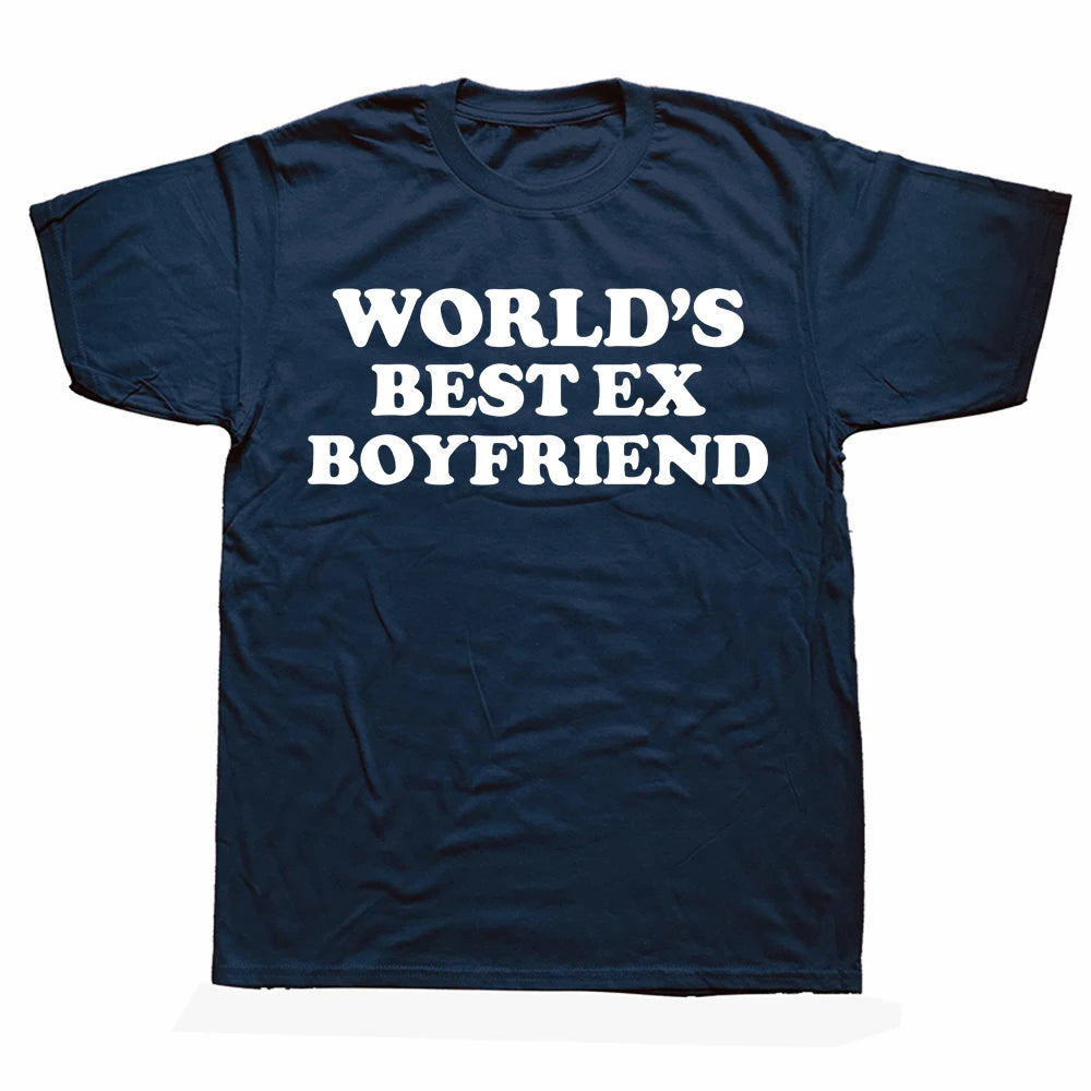 Novelty World's Best Ex Boyfriend T Shirts Graphic Streetwear Short Sleeve Birthday Gifts Summer Style T-shirt Mens Clothing