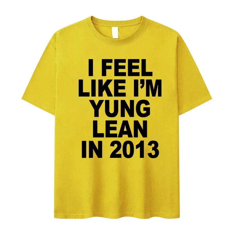 I Feel Like I'm Yung Lean in 2013 Letter Printed T-shirt for Women's Casual High Quality Fashion Tshirt Extra Large T-shirt