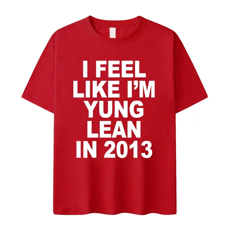 I Feel Like I'm Yung Lean in 2013 Letter Printed T-shirt for Women's Casual High Quality Fashion Tshirt Extra Large T-shirt