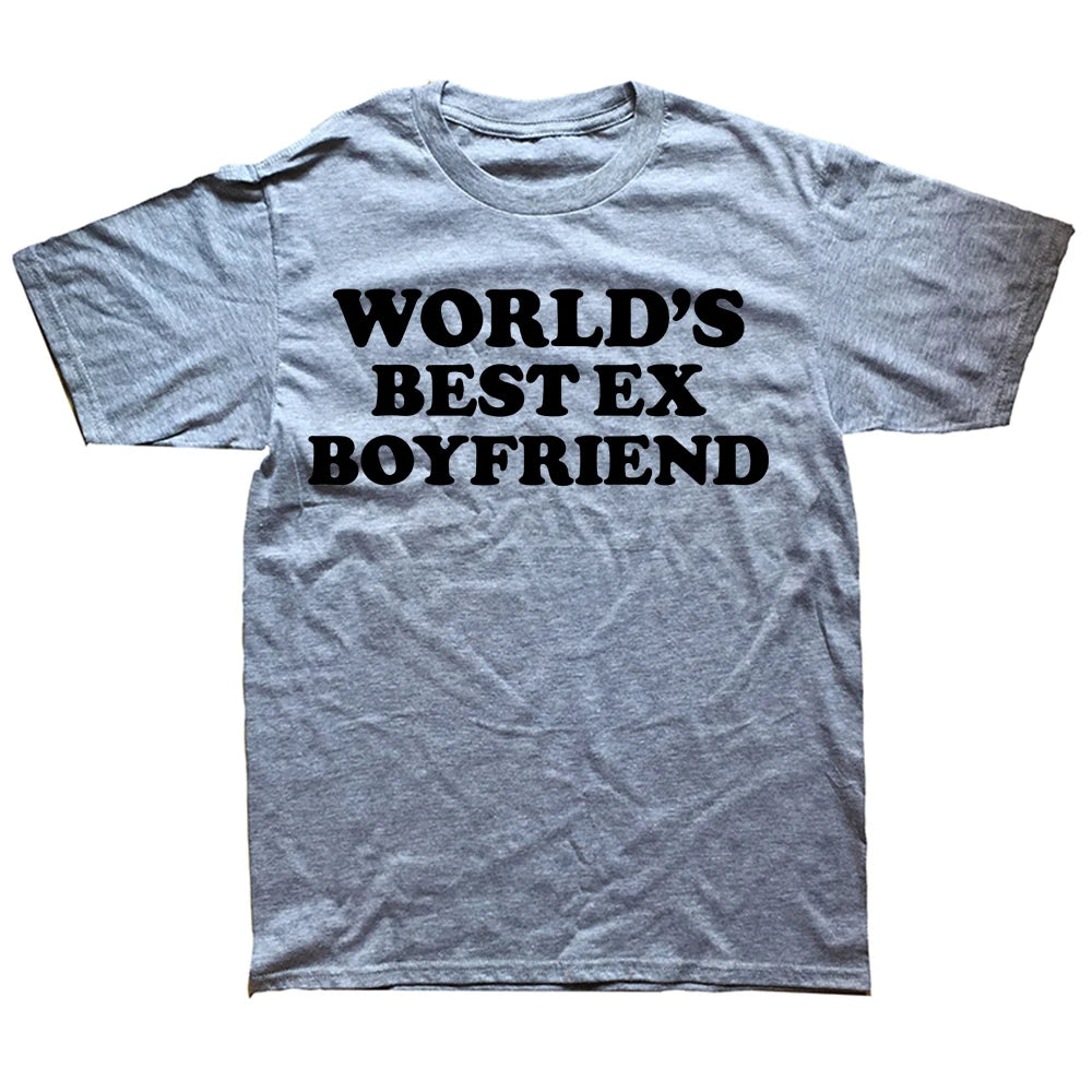 Novelty World's Best Ex Boyfriend T Shirts Graphic Streetwear Short Sleeve Birthday Gifts Summer Style T-shirt Mens Clothing